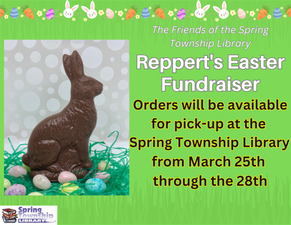 Order Pick up from March 25th through the 28th  From The Friends of the Spring Township Library  Reppert's Easter Fundraiser