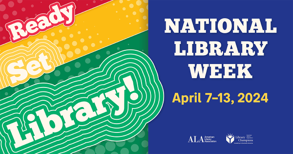 Hey library lovers, it's that time of year again—National Library Week!  It's the perfect time to visit your library.  Check out books or other great items in your library's collection or attend a program. Take time to learn all your library has to offer!