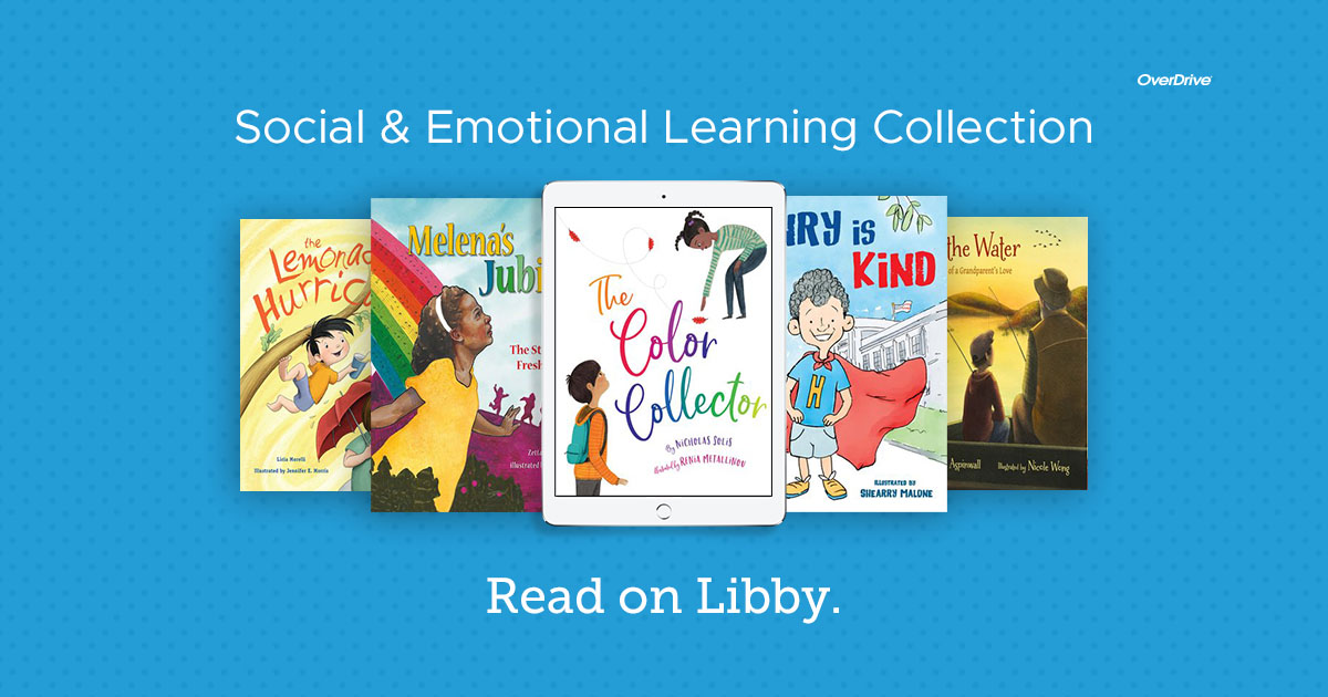 row of children's book covers. Text: social and emotional learning collection. Read on Libby.