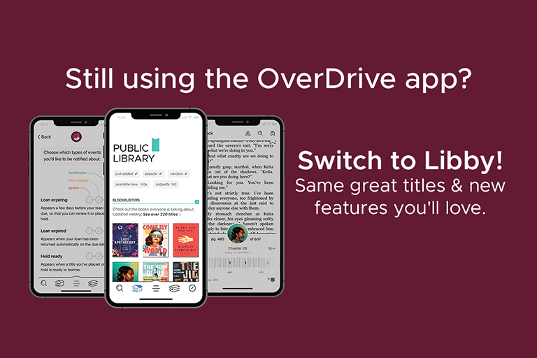 three smartphone with the Libby app open. Text: "Still using the OverDrive app? Switch to Libby! Same great titles & new features you'll love."