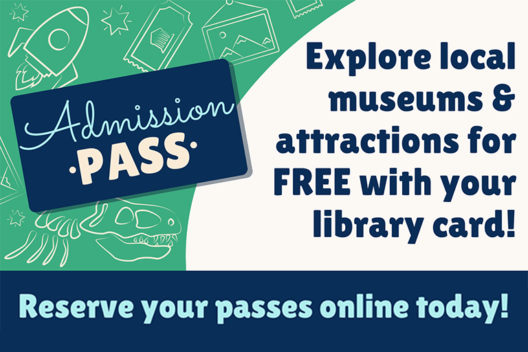 Admission Pass: Explore local museums and attractions FREE with your library card!