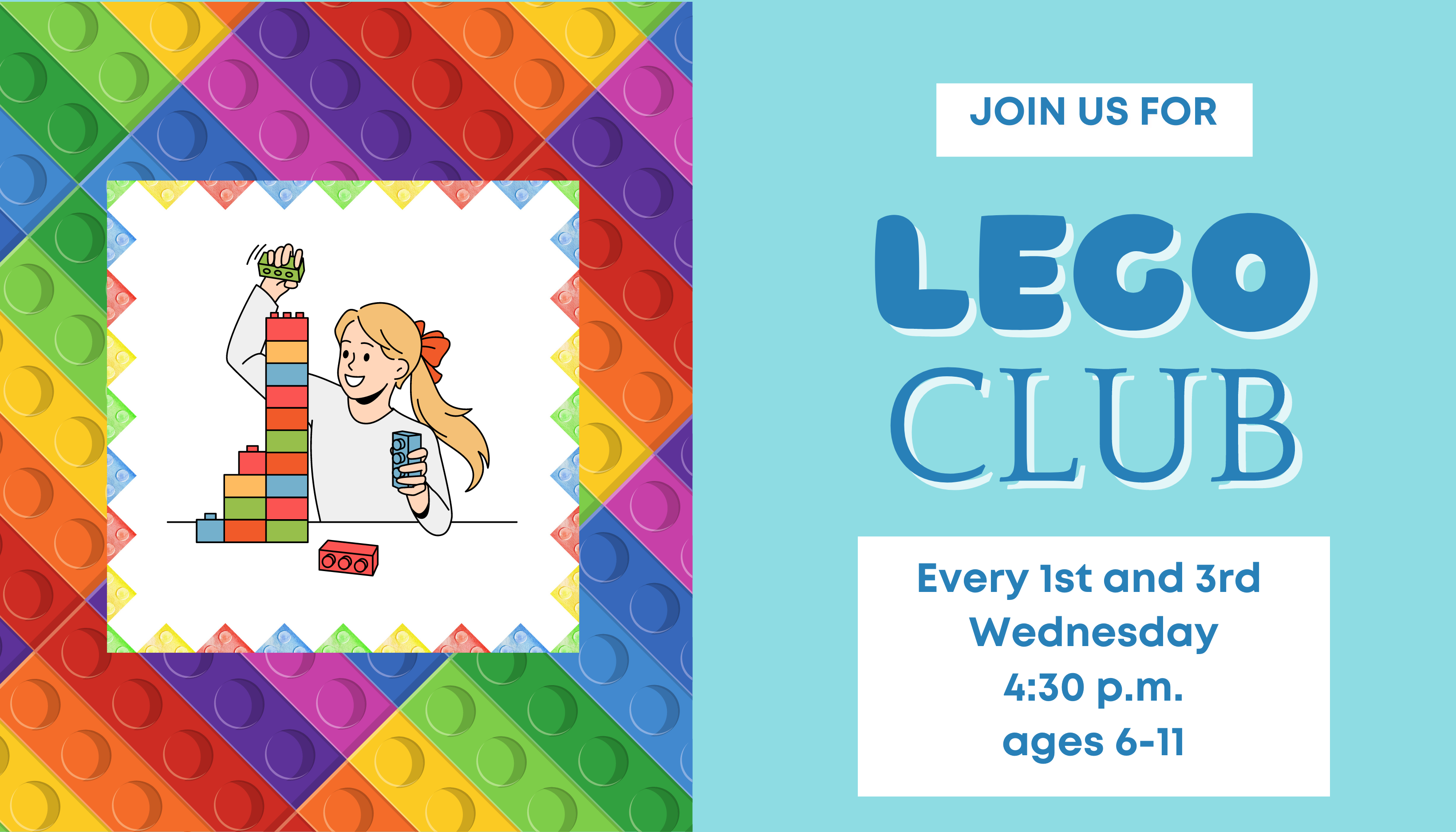 LEGO Club is the 1st and 3rd Wednesday of each month at 4:30 p.m.