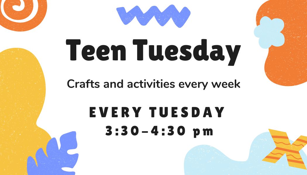 Join us on Tuesdays for snacks, games and activities!