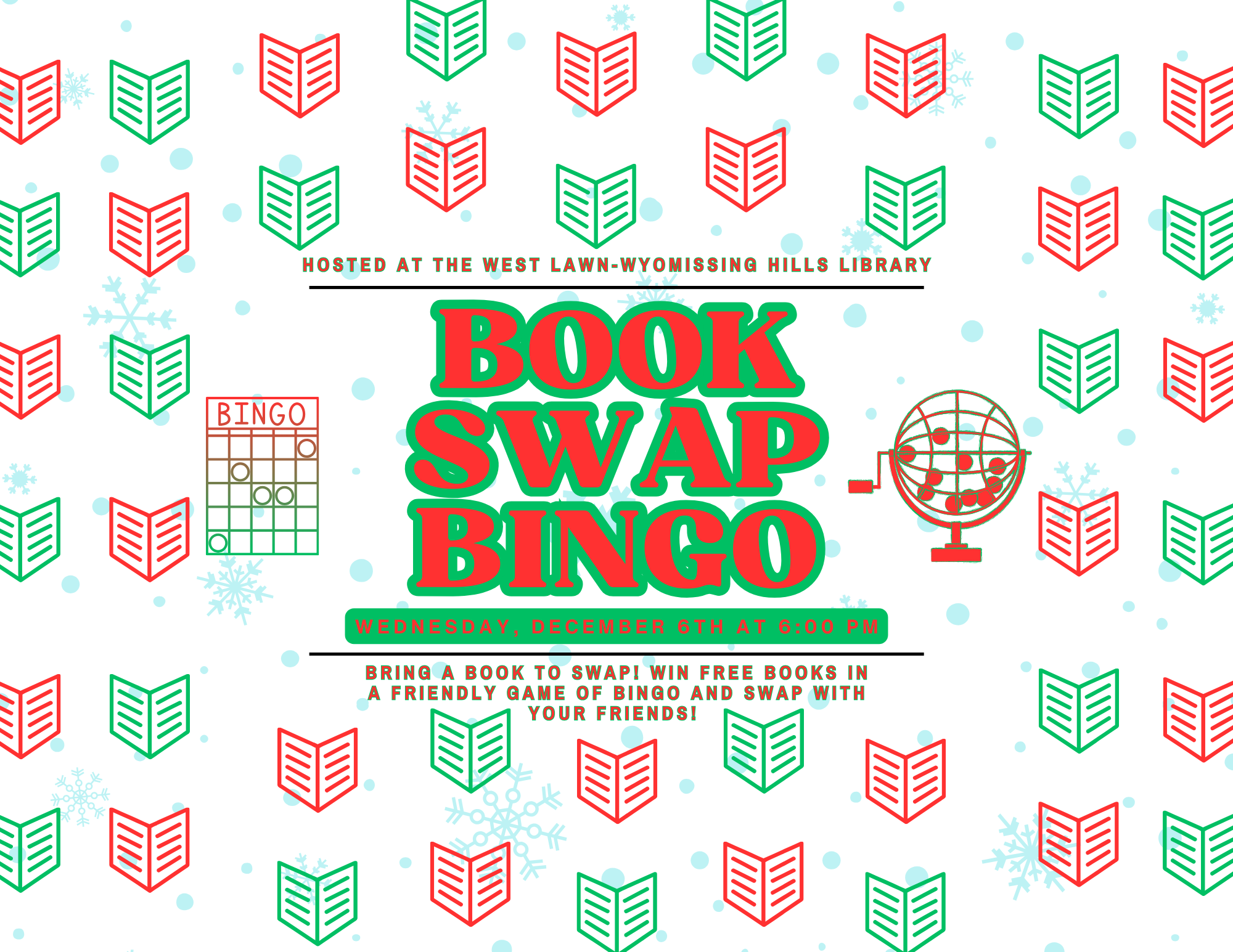 Wednesday, December 6th at 6:00PM  Bring a book to swap! Win free books in a friendly game of bingo and swap with your friends!  Hosted by the Friends of the West Lawn Wyomissing Library