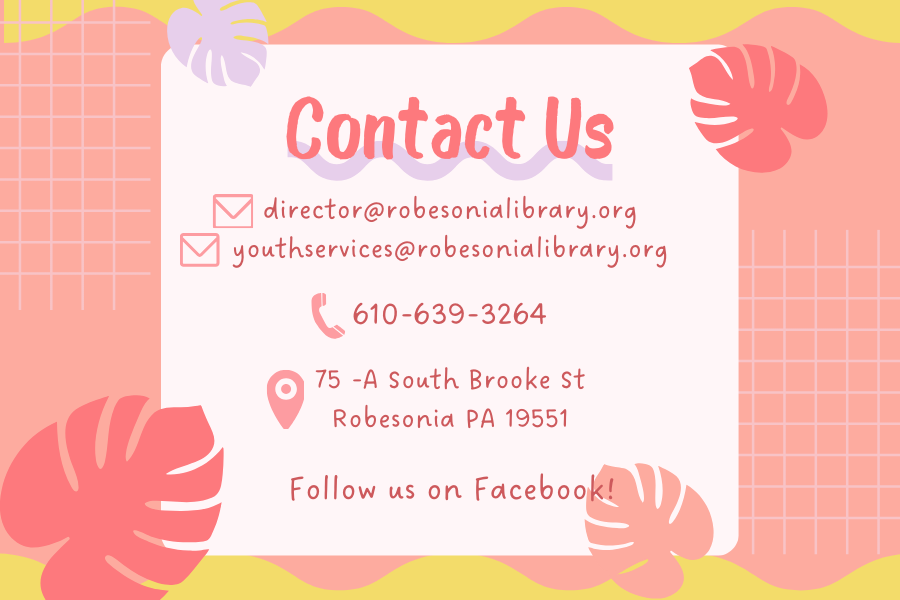 Contact Us, director@robesonialibrary.org, youthservices@robesonialibrary.org, 610-639-3264, 75 -a South Brooke St, Robesonia PA 19551, follow us on facebook!