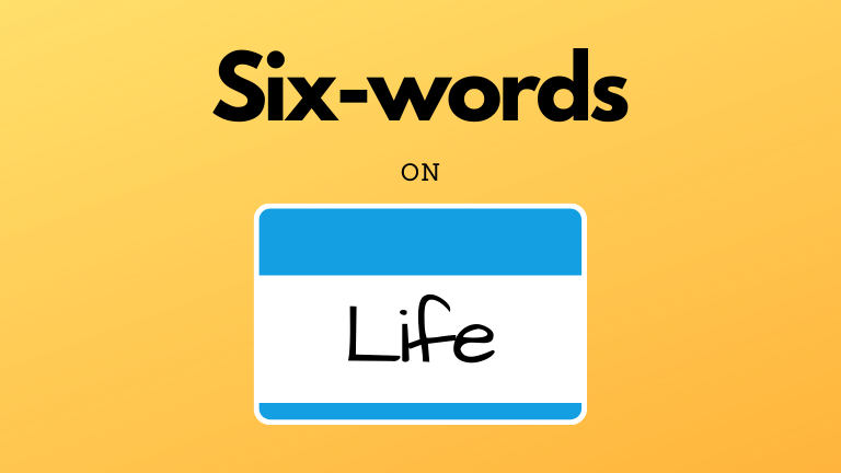 Six-Words on Life