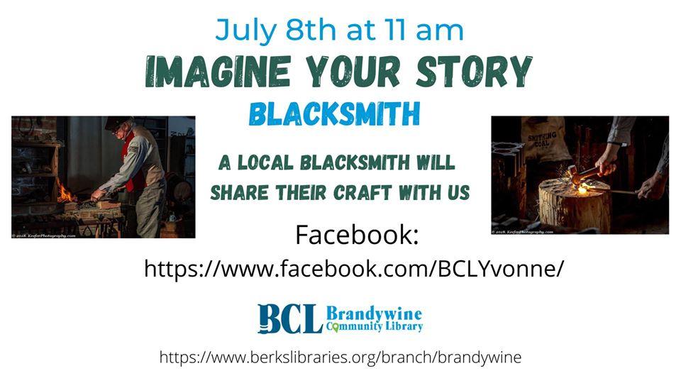 July 8th at 11 am - Imagine Your Story Blacksmith - A local blacksmith will share their craft with us Facebook: https://www.facebook.com/BCLYvonne Two images of blacksmiths at work, one at a forge, one shaping metal