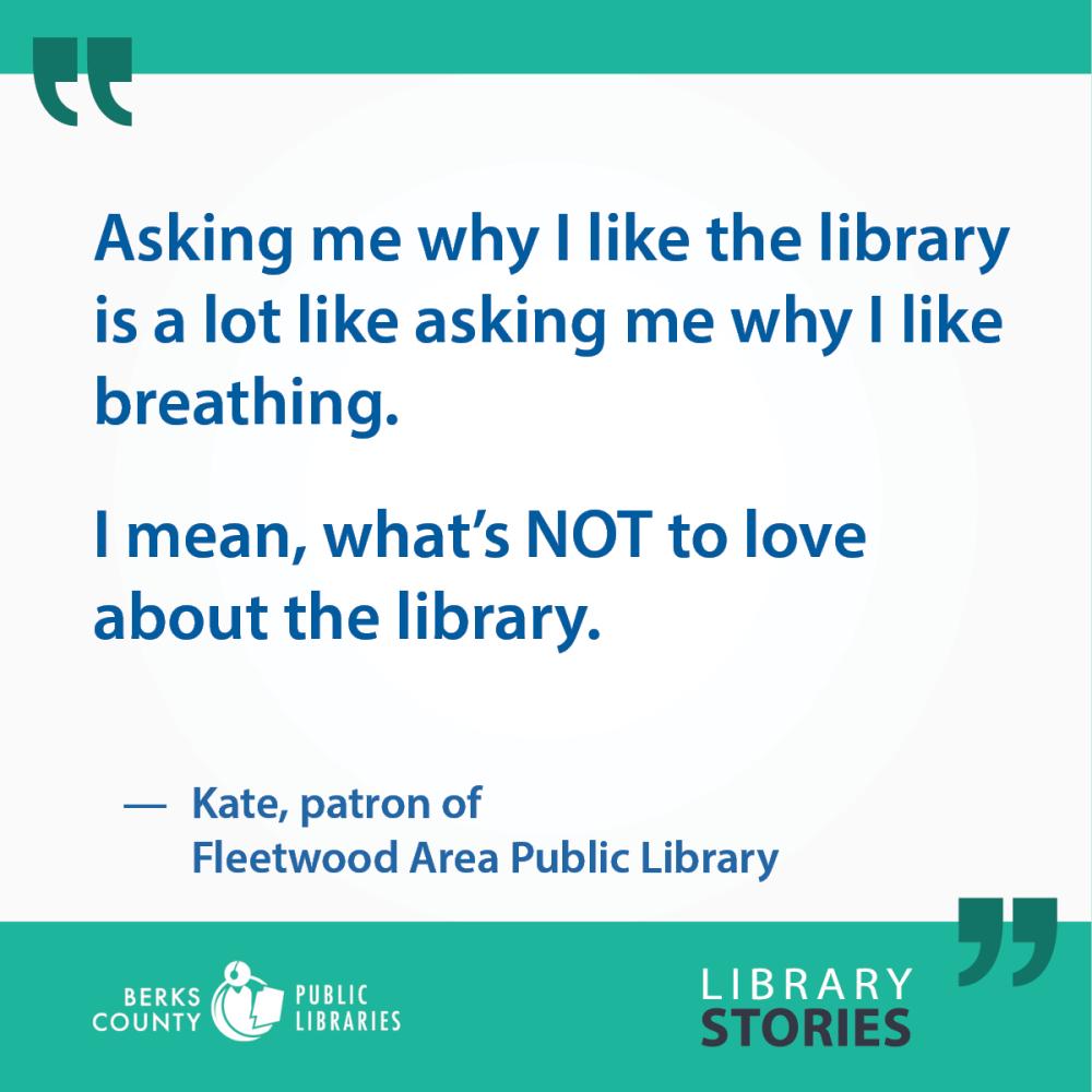 Kate's Story: "Asking me why I like the library is a lot like asking me why I like breathing. I mean, what's NOT to love about the library."