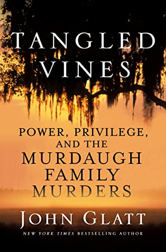 book cover of Tangled Vines: Power, Privilege, and the Murdaugh Family Murders by John Glatt