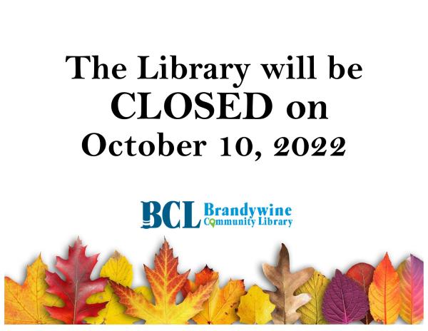 fall leaves and text- the library will be closed on October 10, 2022. Brandywine Community Library logo