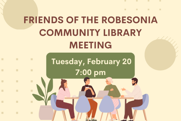 Friends of the Robesonia Community Library Meeting Tuesday, February 20th at 7pm