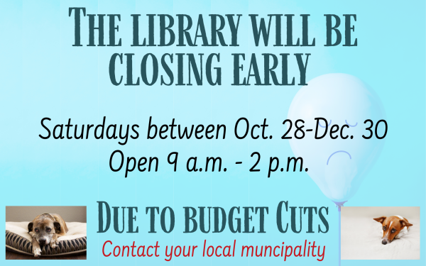 The library will be closing on Saturdays at 2 pm from Oct 28-Dec 30, 2023 due to budget cuts.