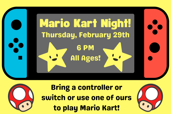 Mario Kart Night, Thursday February 29th at 6pm for all ages