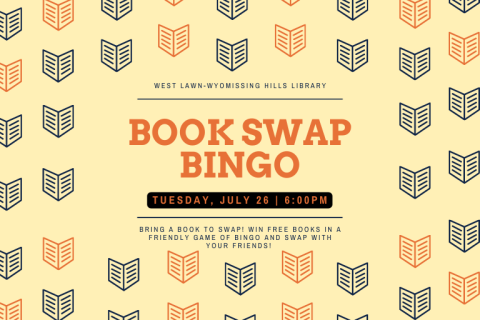 [ID: Book Swap Bingo. Tuesday, July 26 at 6pm. West Lawn-Wyomissing Hills Library. Yellow background with black and red books surrounding the text. End ID]