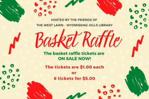 Hosted by The Friends of The West Lawn - Wyomissing Hills Library  The basket raffle tickets are ON SALE NOW!  Tickets are $1.00 each or 6 tickets for $5.00