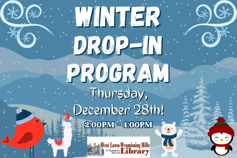 Thursday, December 28th from 2:00PM to 4:00 PM  Stop in anytime between 2-4 PM for snacks, activities and crafts with a cozy winter theme!  All ages are welcome.
