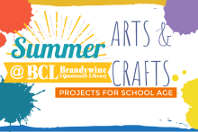 summer arts and crafts graphic with paint splotches and text- summer at Brandywine Community Library Arts and Crafts, projects for school age