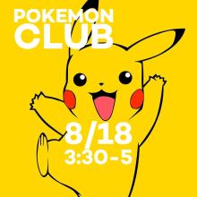 pikachu image in yellow with text "pokemon club 8/18 3:30-5"