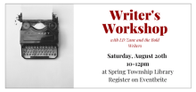 Writer's Workshop. August 20 10am-12pm. At Spring Township Library. Registration required. Sign up on Eventbrite.