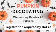 Pumpkin Decorating takes place on Wednesday, October 26th at 4:00 p.m.