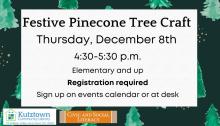 Join us on Thursday, December 8th at 4:30 p.m. to make your own pinecone tree!