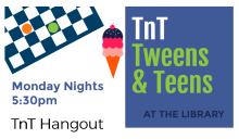 TnT Hangout (tweens and teens)