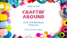 Elementary ages, join us for Craftin' Around!