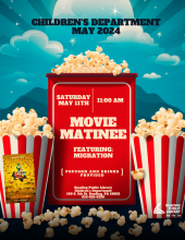 Movie Matinee on May 11th at 11:00.  Showing the movie Migration.