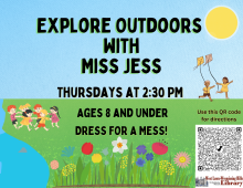 Thursdays at 2 PM | Ages 8 and Under  Explore Outdoors with Miss Jess At Cacoosing Meadows Park  Enjoy exploring our local natural world through books and activities!  DRESS FOR MESS!!!  *This is an outdoor program with an emphasis on exploring nature through dirt, mud, creek water and more. Please keep in mind that each week there will be a chance that your little one(s) will get DIRTY. This is incredibly beneficial for your kids both academically and physically! In order to prepare appropriately it may he